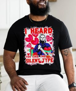 I Heard You Like The Silent Type Michael Myers Valentine shirt