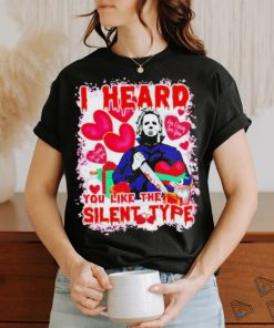 I Heard You Like The Silent Type Michael Myers Valentine shirt