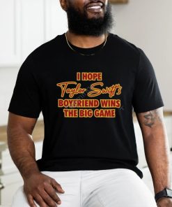 I Hope Taylor Swift’s Boyfriend Wins The Big Game Tee Shirt