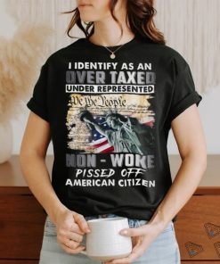 I Identify As An Over Taxed Under Represented Non Woke Pissed Off American Citizen Classic T Shirt