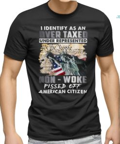 I Identify As An Over Taxed Under Represented Non Woke Pissed Off American Citizen Classic T Shirt