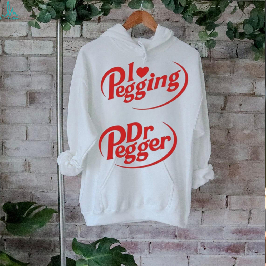 I Love Pegging Dr Pegger Shirt I Love Pegging Dr Pegger Shirt