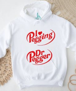 I Love Pegging Dr Pegger shirt