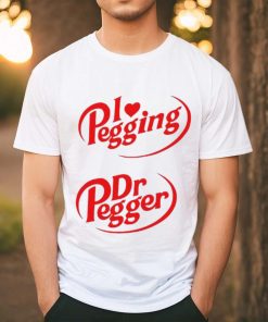 I Love Pegging Dr Pegger shirt