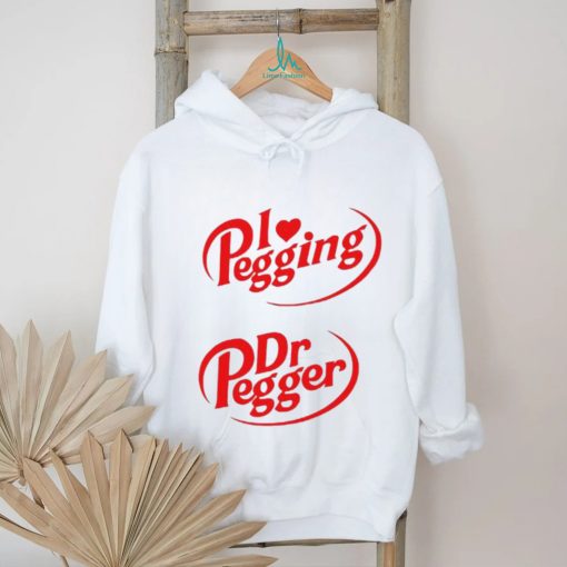 I Love Pegging Dr Pegger shirt