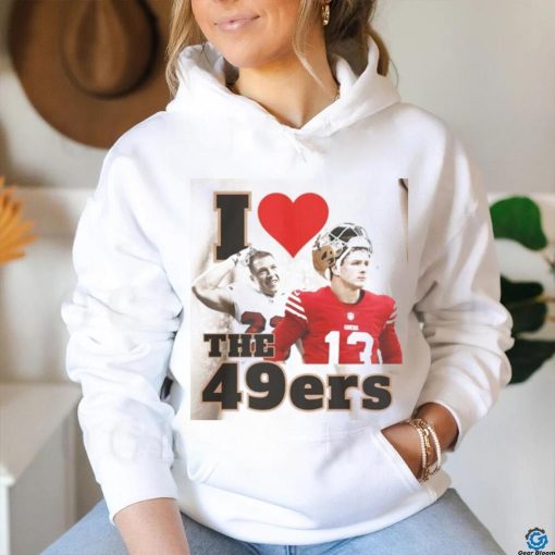 I Love The 49ers Sweatshirt Brock Purdy Shirt