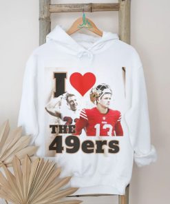 I Love The 49ers Sweatshirt Brock Purdy Shirt