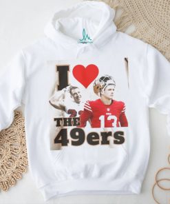 I Love The 49ers Sweatshirt Brock Purdy Shirt