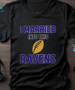 I Married Into This Baltimore Ravens Football NFL T Shirts