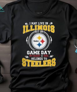 I May Live in Illinois But on Game Day My Heart Amp Soul Belongs to Pittsburgh Steelers Shirt