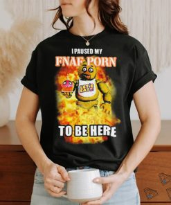 I Paused My Fnaf Porn To Be Here Mark t shirt