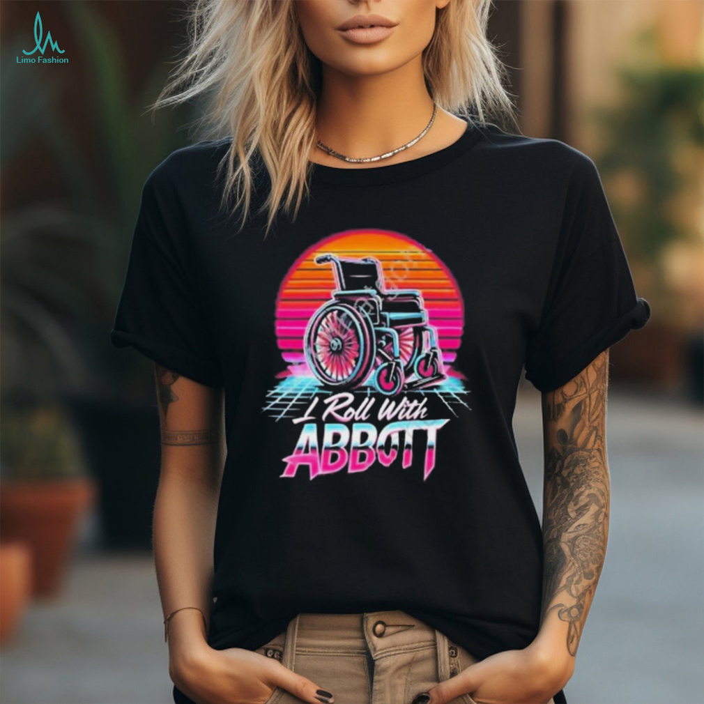 I Roll With Abbott Shirt I Roll With Abbott Shirt