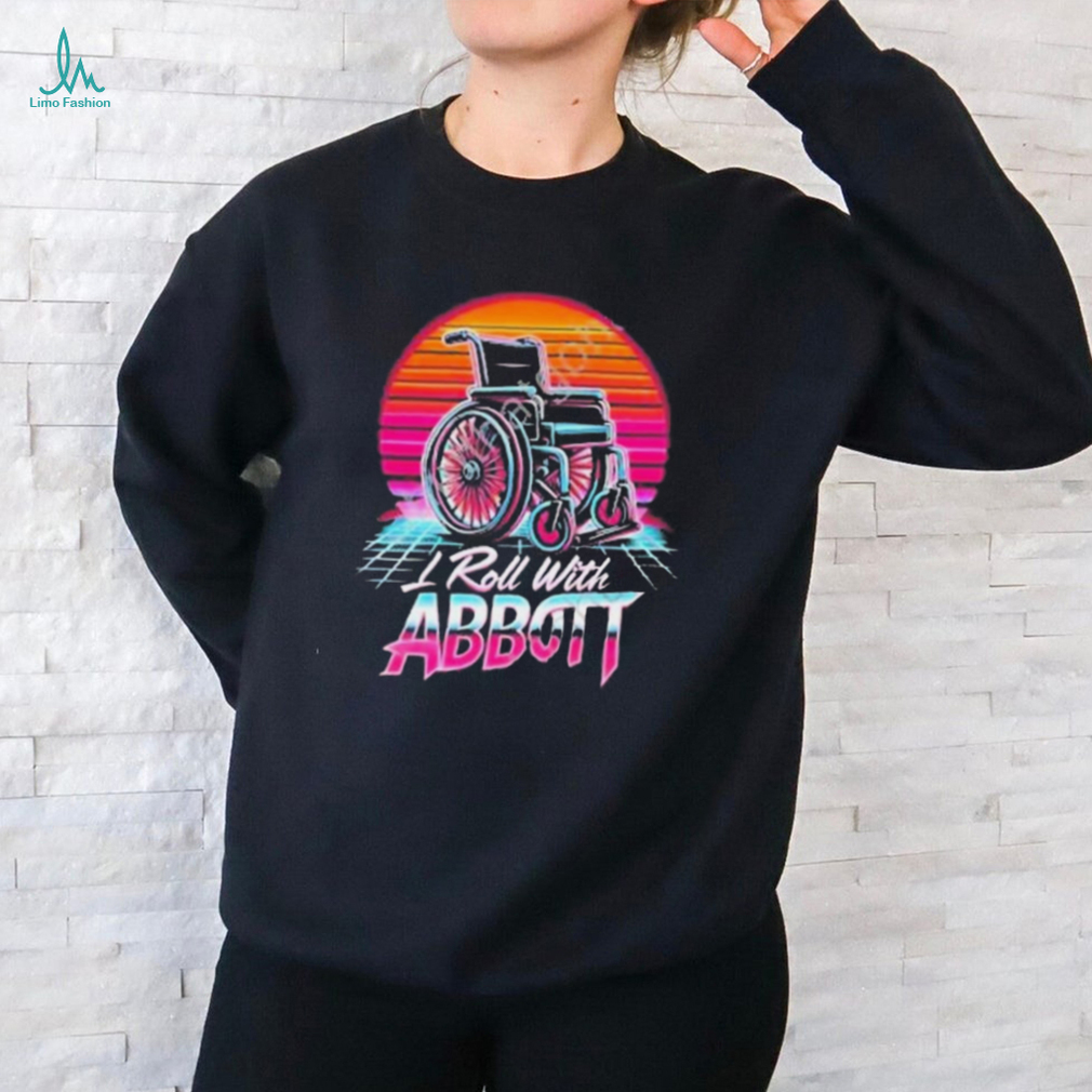 I Roll With Abbott Shirt I Roll With Abbott Shirt