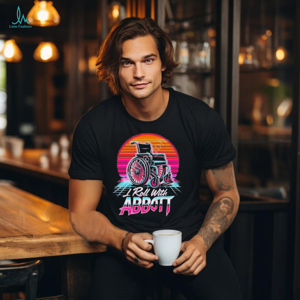 I Roll With Abbott Shirt I Roll With Abbott Shirt