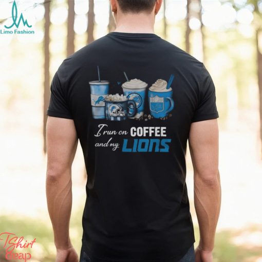 I Run On Coffee And My Detroit Lions 2024 Shirt