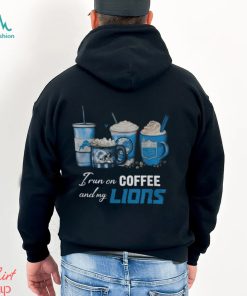 I Run On Coffee And My Detroit Lions 2024 Shirt