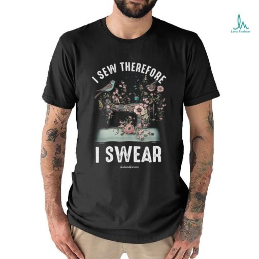 I Sew Therefore I Swear Classic T Shirt