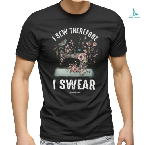 I Sew Therefore I Swear Classic T Shirt