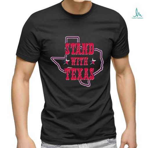 I Stand With Texas Political T Shirt
