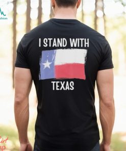 I Stand With Texas T Shirt