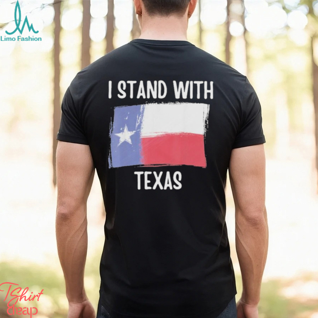 I Stand With Texas T Shirt I Stand With Texas T Shirt