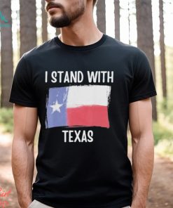 I Stand With Texas T Shirt