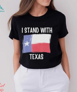 I Stand With Texas T Shirt