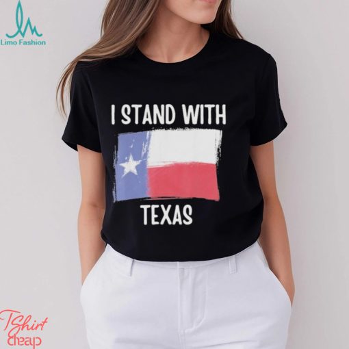 I Stand With Texas T Shirt