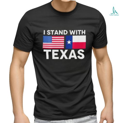 I Stand With Texas and American Flag Shirt