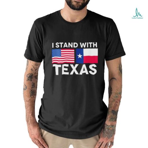 I Stand With Texas and American Flag Shirt