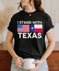 I Stand With Texas and American Flag Shirt