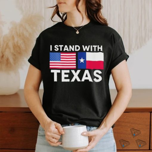 I Stand With Texas and American Flag Shirt