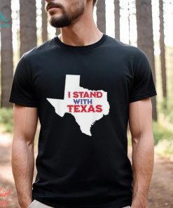 I Stand with Texas Map T Shirt