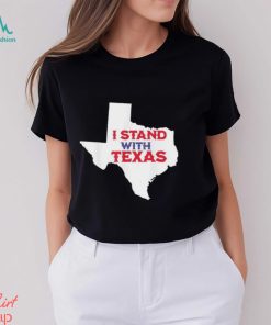 I Stand with Texas Map T Shirt