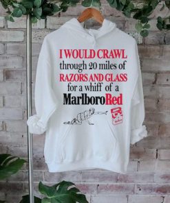 I Theclassyshirts Would Crawl Through 20 Miles Of Razors And Glass For A Whiff Of A Marlboro Red Shirt