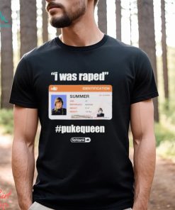 I Was Raped Puke Queen Shirt, hoodie, sweater, long sleeve and tank top I Was Raped Puke Queen Shirt
