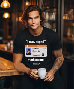 I Was Raped Pukequeen Summer Shirt