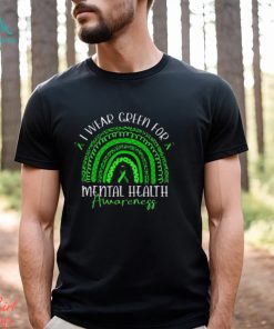 I Wear Green For Mental Health Awareness Ribbon Rainbow Shirt