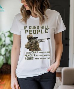 If Guns Kill People I Guess Cars Drive Drunk, Pencils Misspell Words & Forks Make People Fat Classic T Shirt