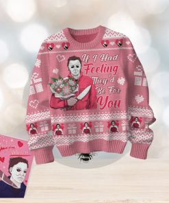 If I Had Feeling They’d Be For You Michael Myers Vanlentine Sweater