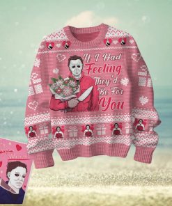 If I Had Feeling They’d Be For You Michael Myers Vanlentine Sweater