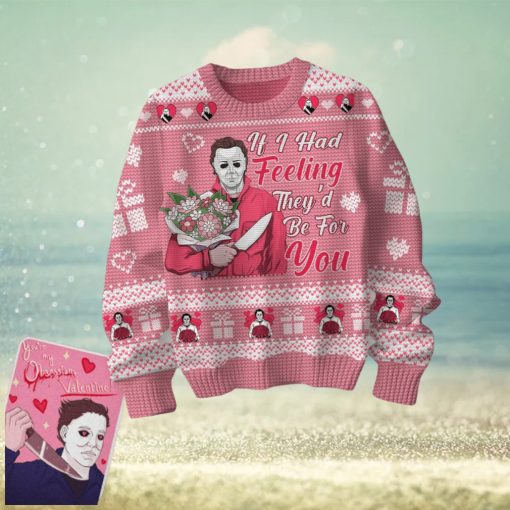 If I Had Feeling They’d Be For You Michael Myers Vanlentine Sweater