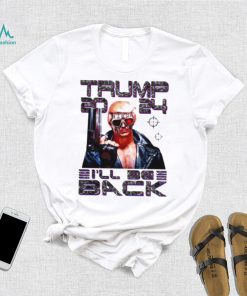 I’ll Be Back Funny 45 47 Donald Trump 2024 Take America Back Essential T shirt