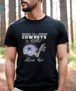 I’m A Dallas Cowboys And Tattoo Kinda Girl 2024 Shirt