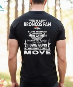 Im A Denver Broncos Fan I Love Freedom I Drink Beer I Have Tattoos Shirt