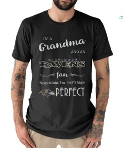 I’m A Grandma And An Baltimore Ravens Fan Which Means I’m Pretty Shirt