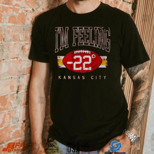 I’m Feeling  22 Shirt