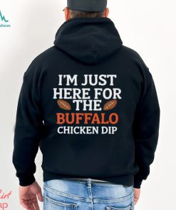I'm Just Here for The Buffalo Chicken Dip T Shirt