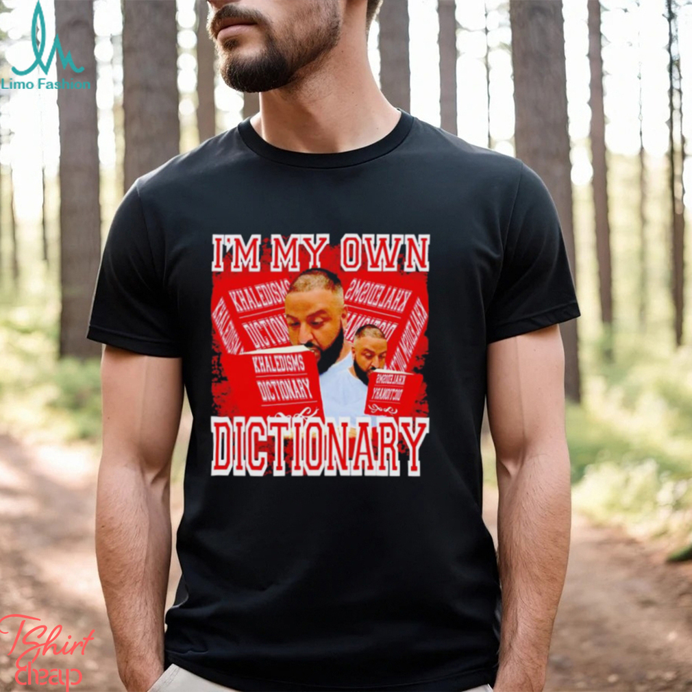 I’m My Own Dictionary DJ Drake Shirt I’m My Own Dictionary DJ Drake Shirt