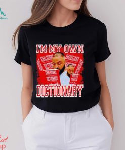 I’m My Own Dictionary DJ Drake Shirt